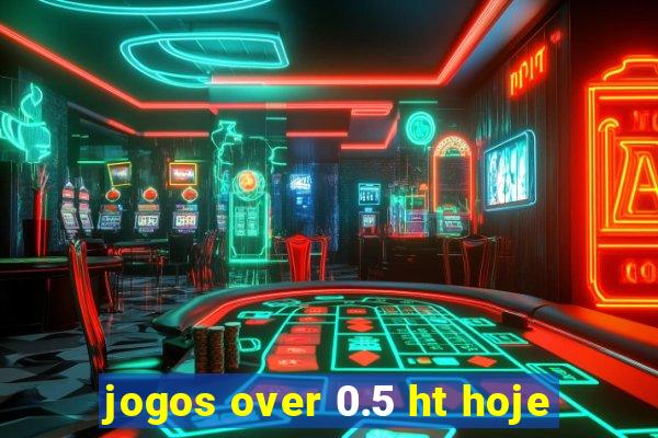 jogos over 0.5 ht hoje